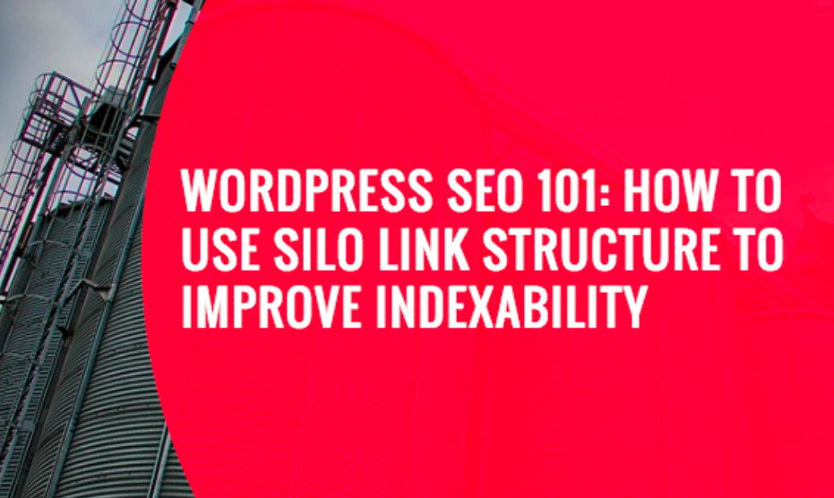 WordPress SEO 101: How to Use Silo Link Structure to Improve Indexability WordPress SEO 101: How to Use Silo Link Structure to Improve Indexability